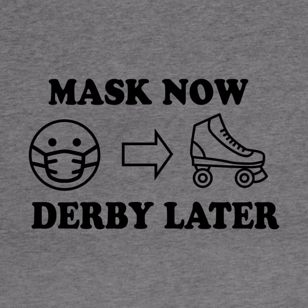 Mask Now, Derby Later by littleSamantics